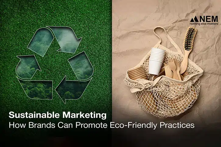 Sustainable Marketing: How Brands Can Promote Eco-Friendly Practices